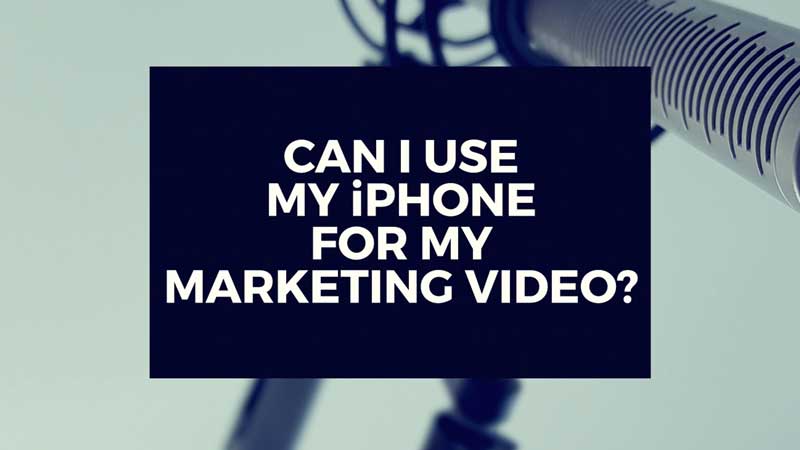 image with text, "Can I use my iPhone to shoot my marketing video?"