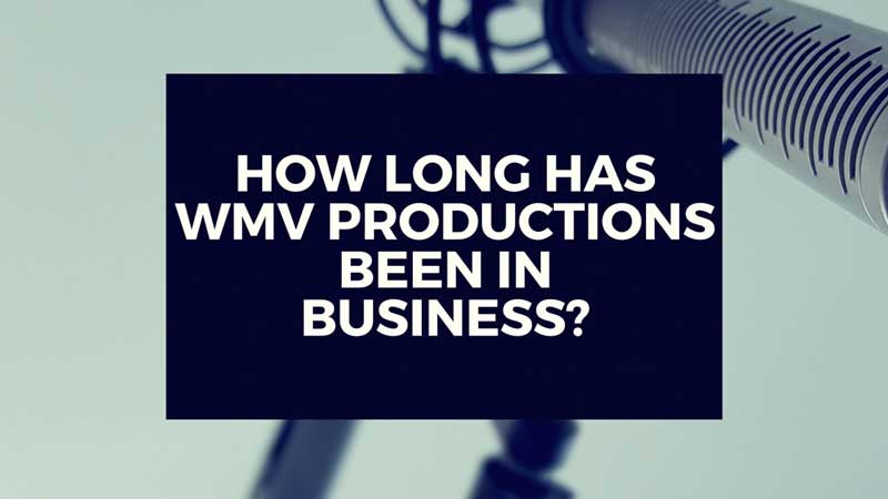 image with text "How long has WMV Productions been in business? "
