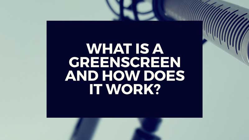 image with text, "what is a green screen? How does it work?"