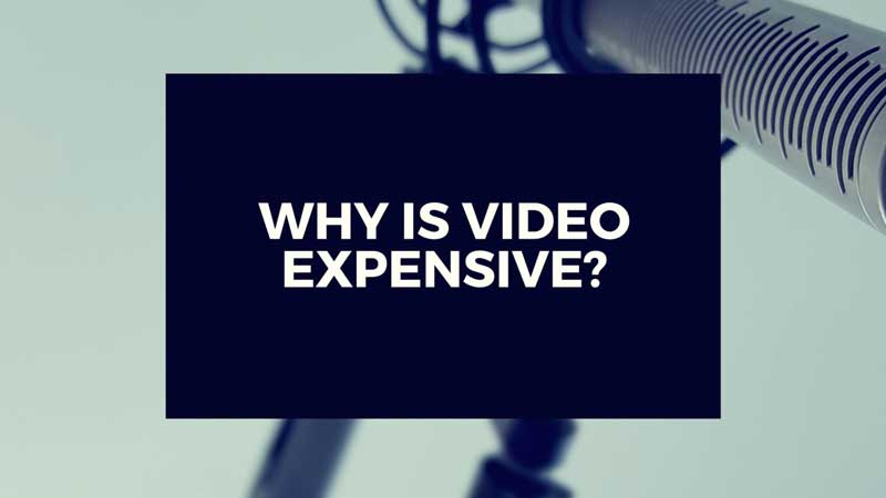image with text"Why is video production expensive?"