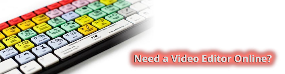 Online Video Editor Solutions – Options