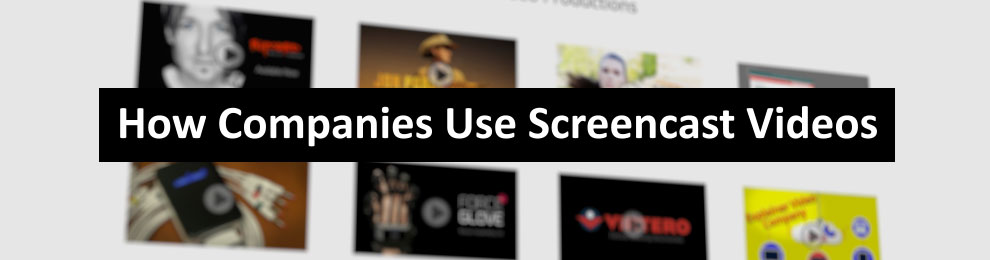 How Companies Can Use Screencast Videos