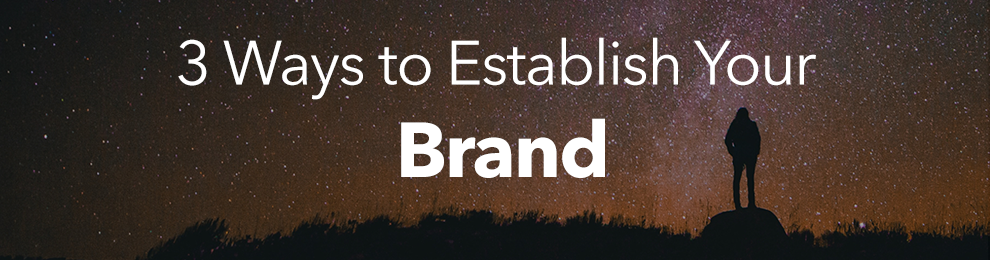 3 Simple Ways To Establish Your Brand