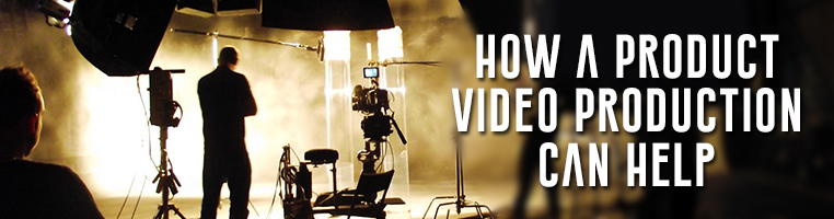 How a Product Video Production Can Help