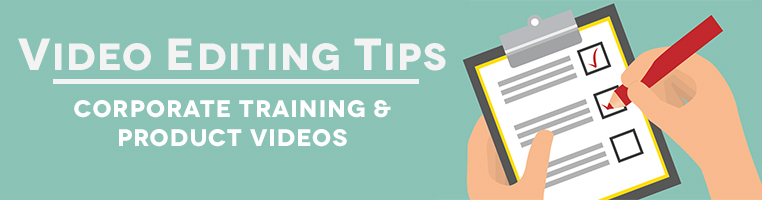 Video Editing Tips for Your In-House Corporate Video Production