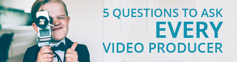 The 5 Best Questions to Ask Every Video Producer