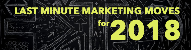 Text on a bunch of arrows: "Last Minute Marketing Moves for 2018"