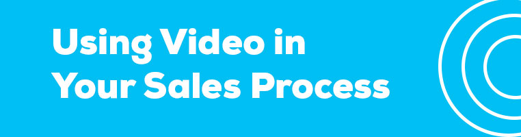 Using Video in Your Sales Process