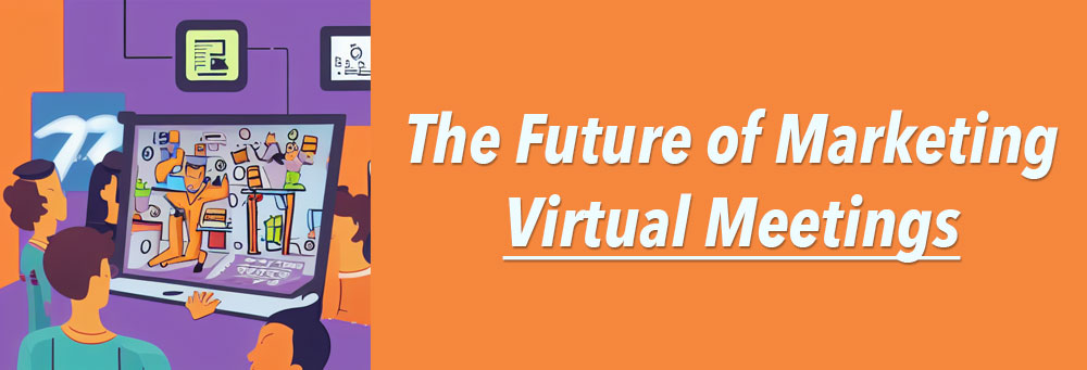 Why virtual events are the future of marketing